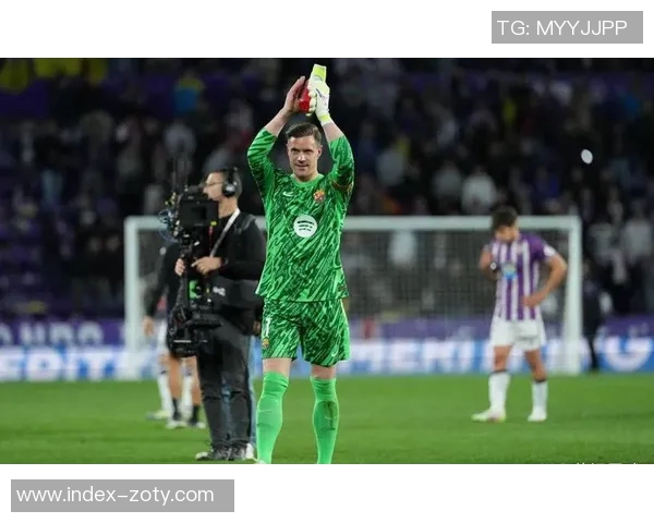 巴萨门将选择分析特尔施特根不在计划三名门将或将退役佩尼亚明夏回归展望